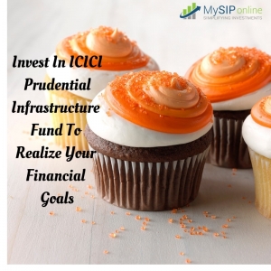 Invest In ICICI Prudential Infrastructure Fund To Realize Yo